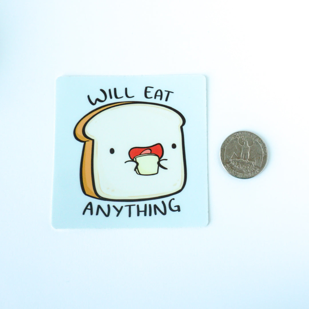 Will Eat Anything Vinyl Sticker